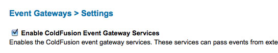 Enable ColdFusion Event Gateways on your ColdFusion server.