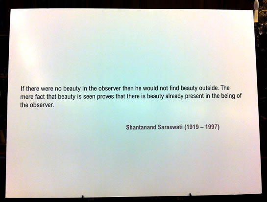 If there were no beauty in the observer then he would not find beauty outside. The mere fact that beauty is seen proves that there is beauty already present in the being of the observer. - Shantanand Saraswati.