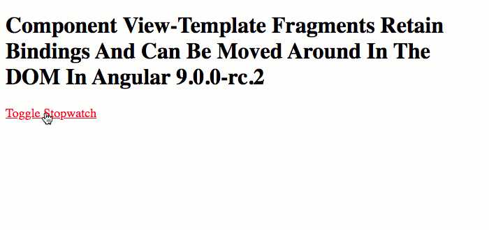 A portion of the Stopwatch component view is moved out of the component and into the document body while maintaining template-bindigns in Angular 9.0.0-rc.2.